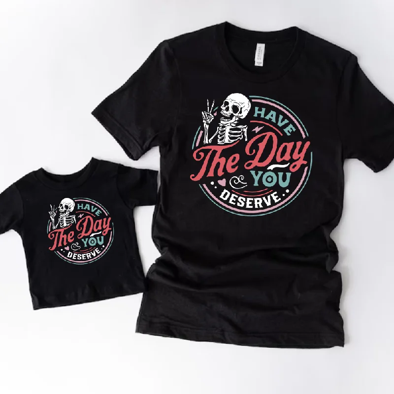 Have The Day You Deserve Mum & Kid Matching T-shirts Cashmere Blend Cotton Blend Poly Blend Have The Day You Deserve Mum & Kid Matching T-shirts Cashmere Blend Cotton Blend Poly Blend