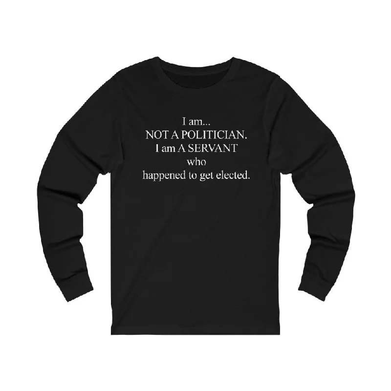 I Am Not A Politician -  Unisex Jersey Long Sleeve Tee Spandex Blend Rayon Blend Denim Blend
