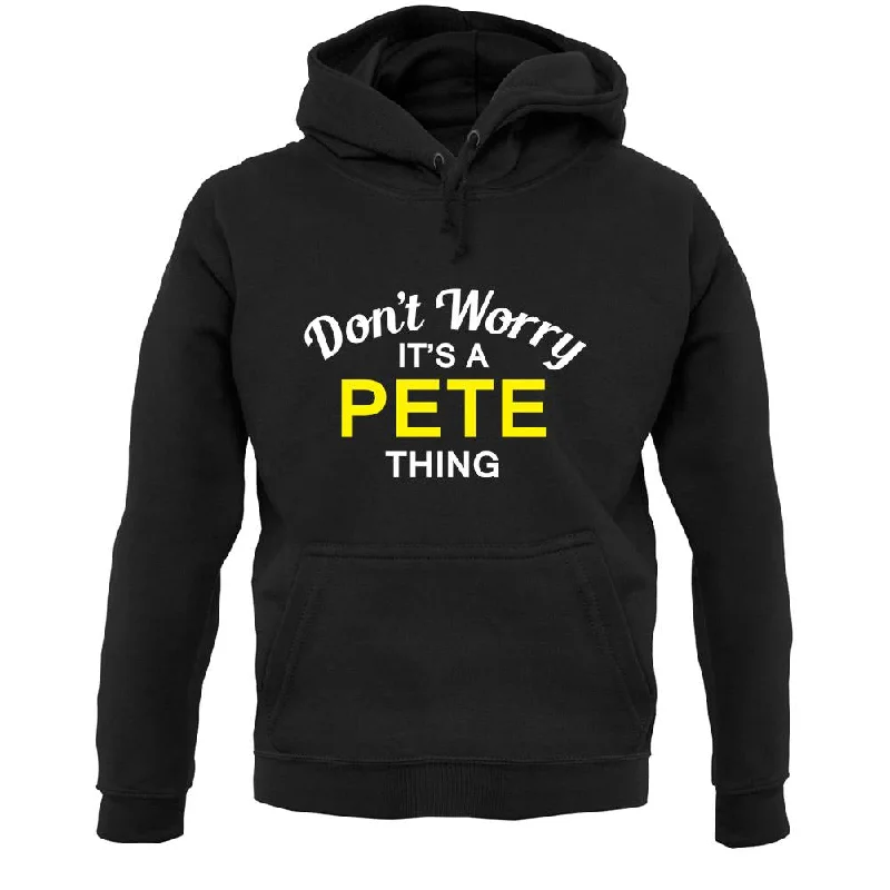 Don't Worry It's a PETE Thing! Unisex Hoodie Hoodie with Magnetic Closure Innovative Modern Don't Worry It's a PETE Thing! Unisex Hoodie Hoodie with Magnetic Closure Innovative Modern