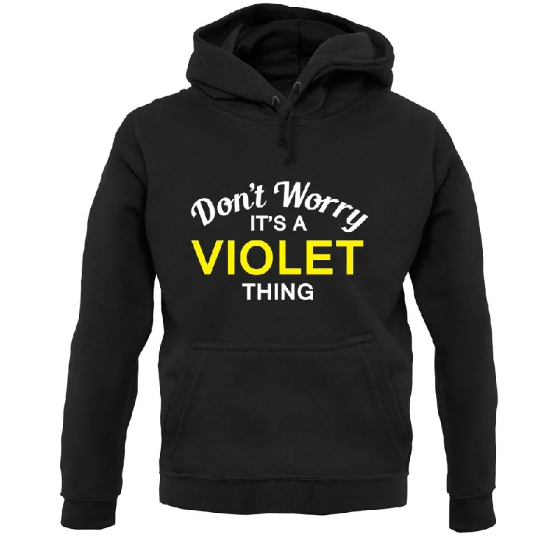 Don't Worry It's a VIOLET Thing! Unisex Hoodie Hoodie with Slit Hem Functional Movement Don't Worry It's a VIOLET Thing! Unisex Hoodie Hoodie with Slit Hem Functional Movement