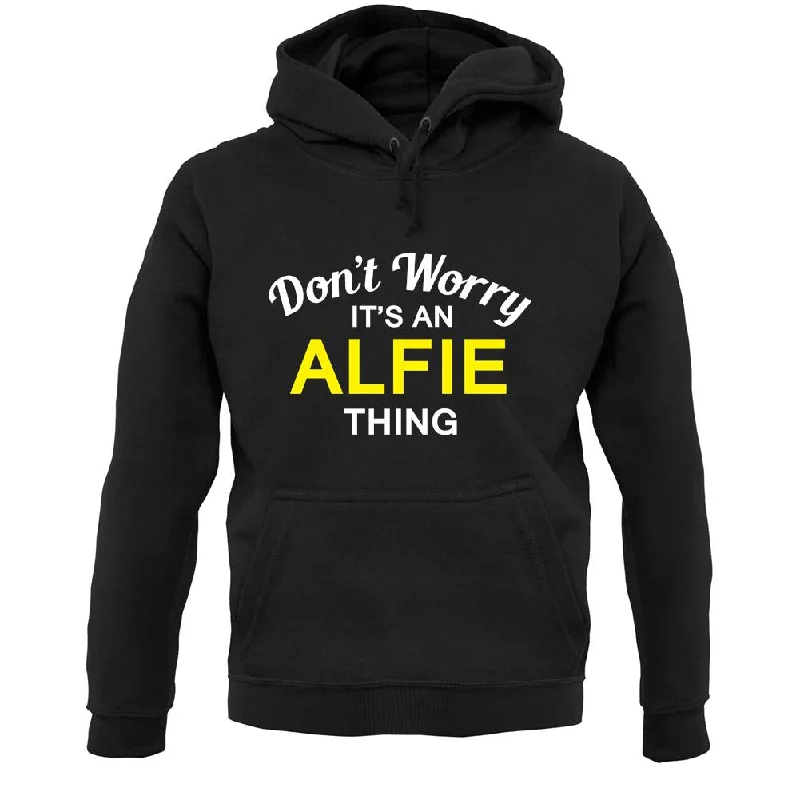 Don't Worry It's an ALFIE Thing! Unisex Hoodie Hoodie with Embroidery Detailed Premium Don't Worry It's an ALFIE Thing! Unisex Hoodie Hoodie with Embroidery Detailed Premium