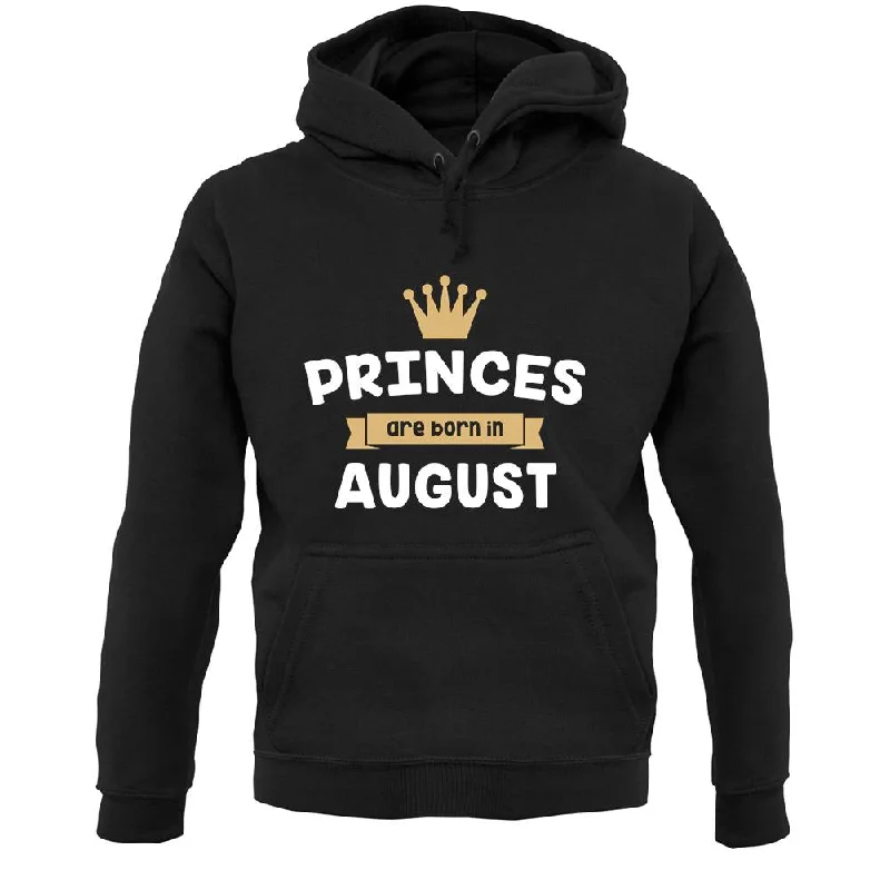Princes Are Born In August Unisex Hoodie Hoodie with Relaxed Fit Easy Casual
