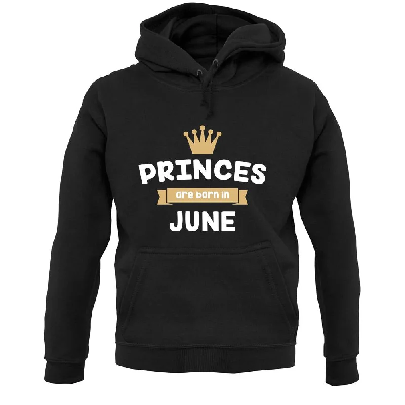 Princes Are Born In June Unisex Hoodie Hoodie with Typography Text Message