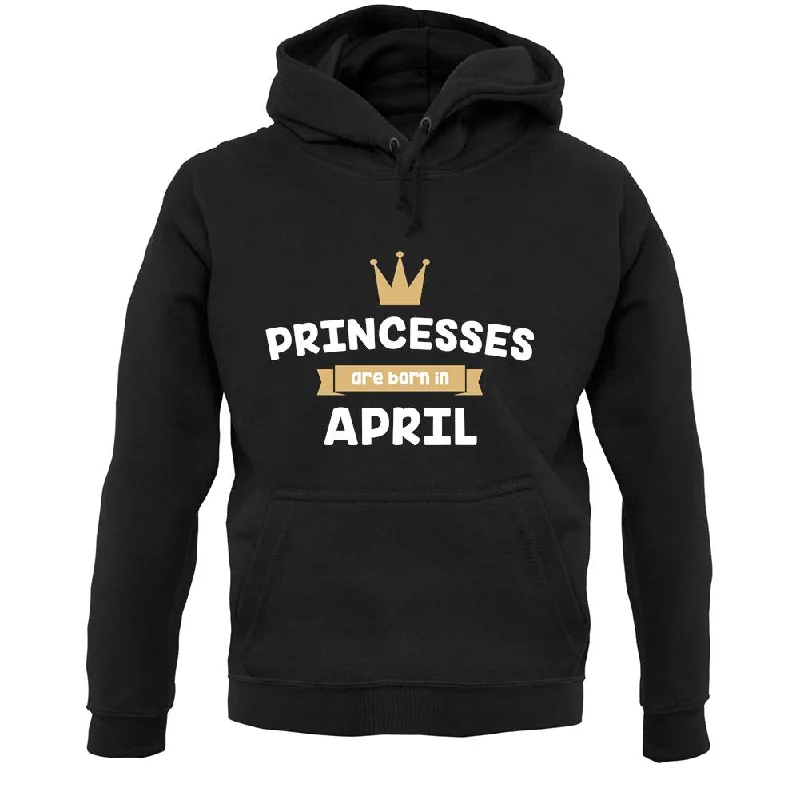 Princesses Are Born In April Unisex Hoodie Hoodie with Hem Frayed Vintage Worn